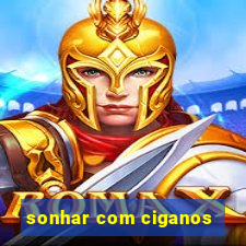 sonhar com ciganos